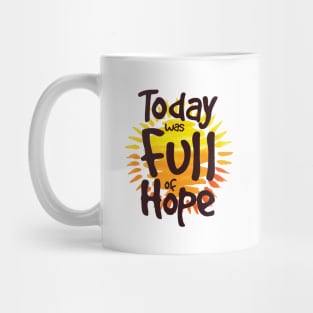 'Today Was Full Of Hope' Food and Water Relief Shirt Mug